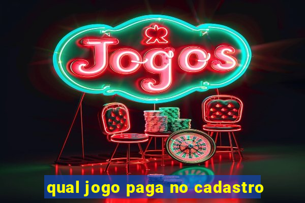 qual jogo paga no cadastro
